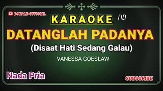 DATANGLAH PADANYA ( Disaat Hati Sedang Galau ) KARAOKE ROHANI - VANESSA GOESLAW ( NADA PRIA )