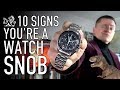 10 Signs You're A Watch Snob: Real Enthusiasts Don't Do This!