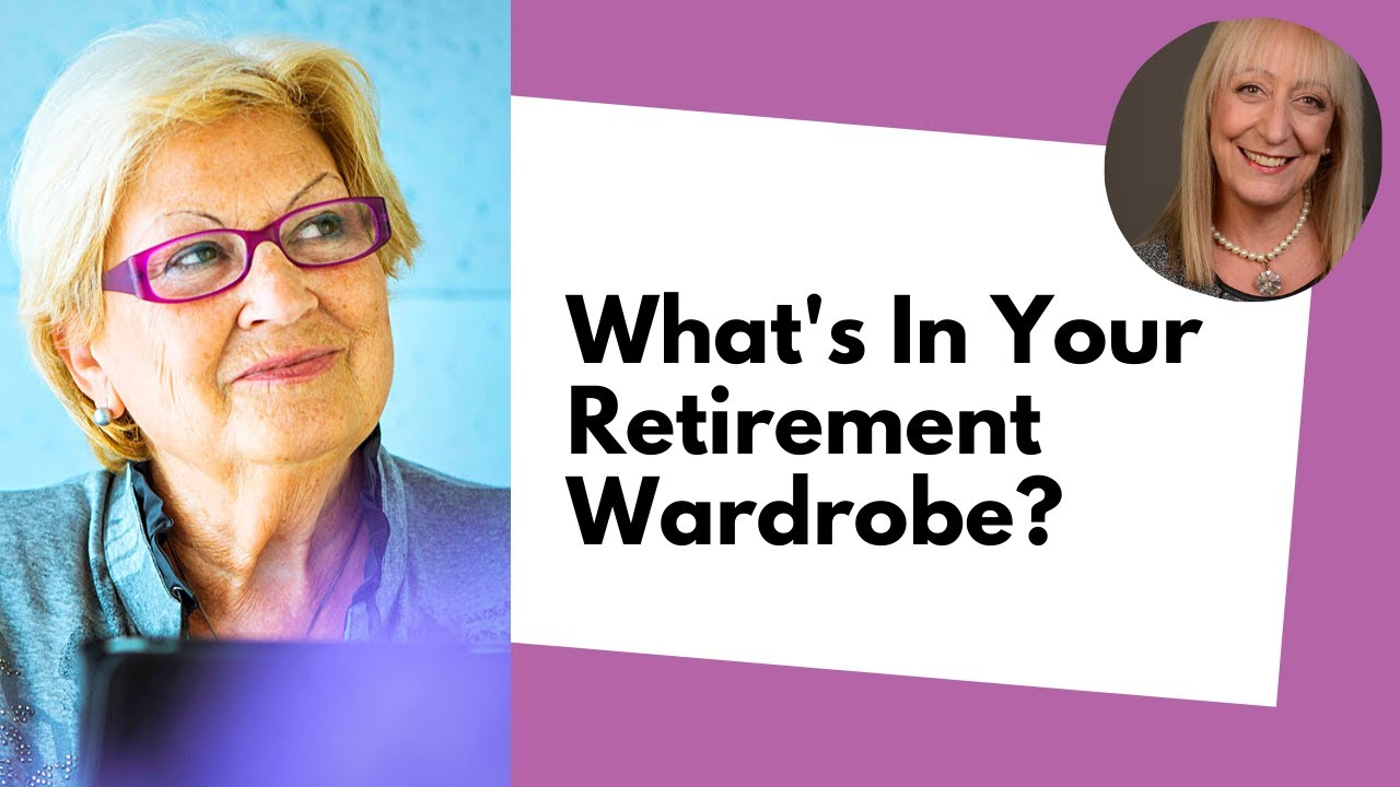 What’s In Your Retirement Wardrobe? - YouTube