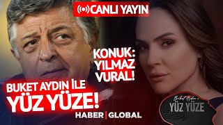 CANLI - Buket Aydın İle Yüz Yüze'nin Konuğu: Yılmaz Vural