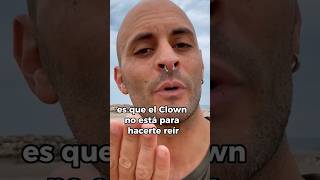 EL CLOWN NO ESTÁ PARA HACERNOS REÍR