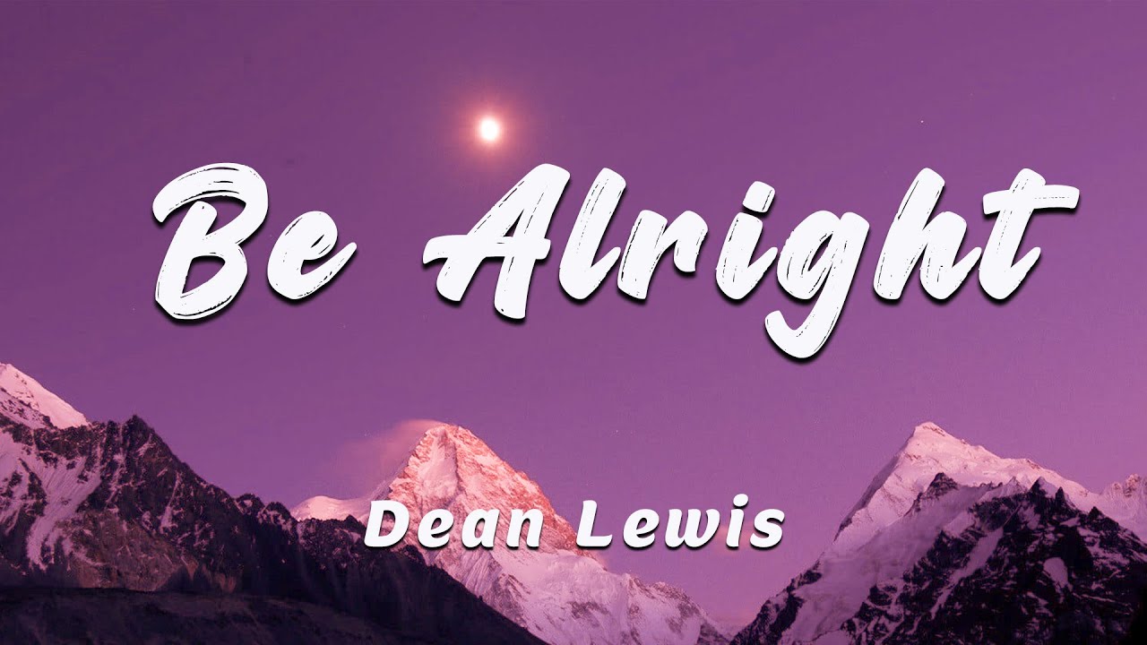 Dean Lewis - Be Alright (Lyrics), Alan Walker - Faded, Rihanna - Rude ...