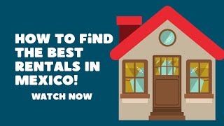 How to Find The BEST Rentals in Mexico