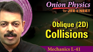 Oblique / 2 D Collisions | SOP for JEE & NEET | Class 11 #OnionPhysics | Mechanics L-41