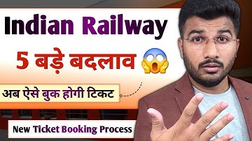 5 Biggest Changes in Train Ticket Booking System Indian Railway | New Rules for Waiting and Tatkal