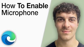 How To Enable Microphone on Microsoft Edge Tutorial [2025 Full Guide]
