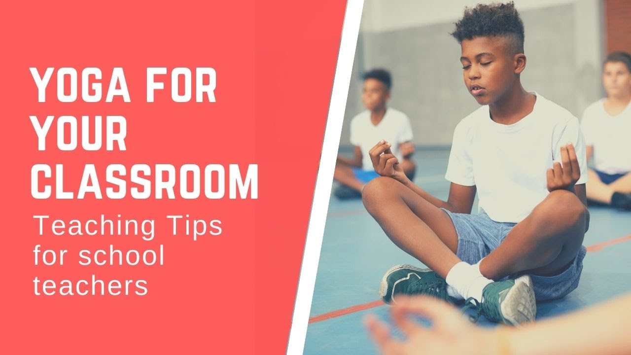 3 Essential Yoga Techniques for Your Classroom 