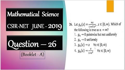 CSIR NET JUNE 2019 Question 26  Uniform And Pointwise Convergence