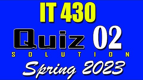 IT430 Quiz 2 Solution 2023 | IT430 Quiz 2 Solved Spring 2023