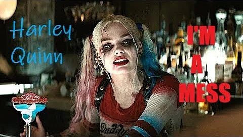 HARLEY QUINN-I'M A MESS