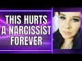 Things That Hurt A Narcissist Forever!