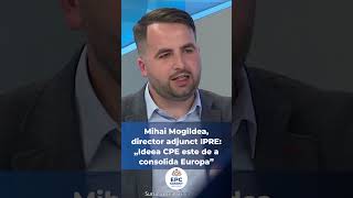 Mihai Mogîldea, Director Adjunct Ipre Ideea Cpe Este De A Consolida Europa