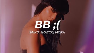 Saiko, Jhayco, Mora - BB ;( (Letra/Lyrics)