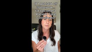 Ep. 24 – If I got laid off tomorrow… I’d become a Patient Care Coordinator