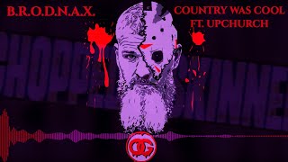 Brodnax ft. Upchurch - Country Was Cool [Slowed & Chopped]