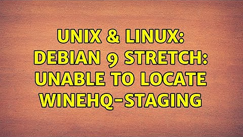 Unix & Linux: Debian 9 Stretch: unable to locate winehq-staging (2 Solutions!!)