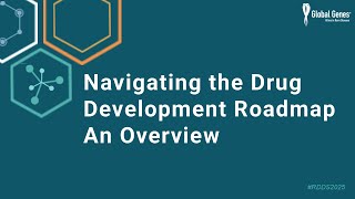 2025 RDDS Day 1 - Session 2: Navigating the Drug Development Roadmap - An Overview