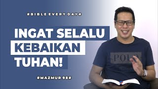 Ingat Selalu Kebaikan Tuhan! (Mazmur 98) - Petrus Kwik  |  BIBLE EVERY DAY