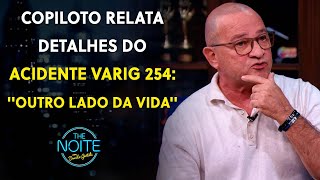 Copiloto Nilson Zille relata momentos de terror do acidente do voo Varig 254 | The Noite (18/07/23)