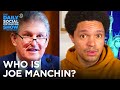 Please Allow Me to Introduce Yourself: Joe Manchin | The Daily Social Distancing Show