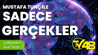Mustafa Tunç ile Sadece Gerçekler...