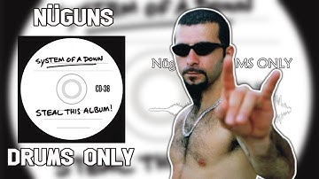 System Of A Down - Nüguns (Drums Only) - Steal This Album