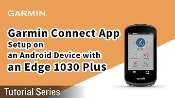 Tutorial – Garmin Connect App Setup on an Android Device with an Edge 1030 Plus
