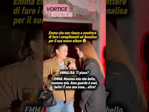 Video Emma che riempie di complimenti Annalisa ?