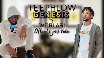 Teephlow - Genesis Ft. Worlasi (Lyrics)