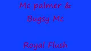 Mc palmer & Bugsy Mc - royal Flush