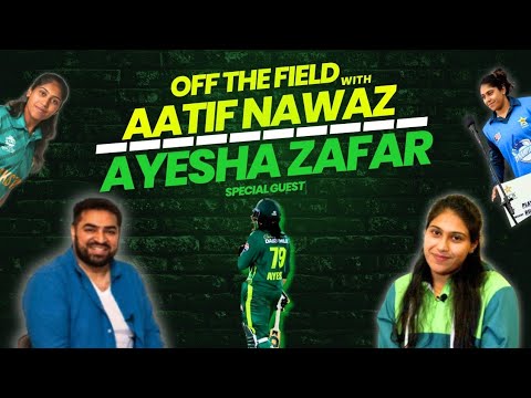 Ayesha Zafar - Off The Field with Aatif Nawaz
