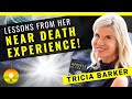 She Had a NEAR DEATH EXPERIENCE and THIS Happened! - What NDE Experiences Teach Us | Tricia Barker