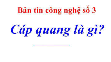 Cáp quang loại Single mode và Multi Mode là gì?