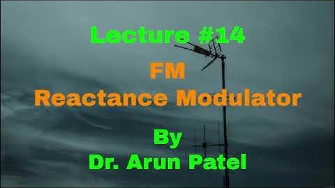 FM- Reactance Modulator_LECT_14