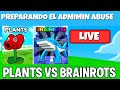 PREPARANDO EL ADMIN ABUSE | PLANTS VS BRAINROTS