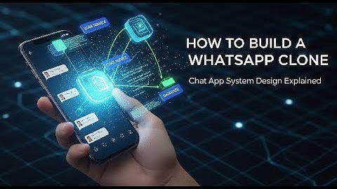 How to Build a WhatsApp Clone | Chat App System Design Explained Step-by-Step