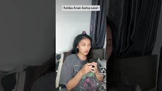 Ketika anak serba salah