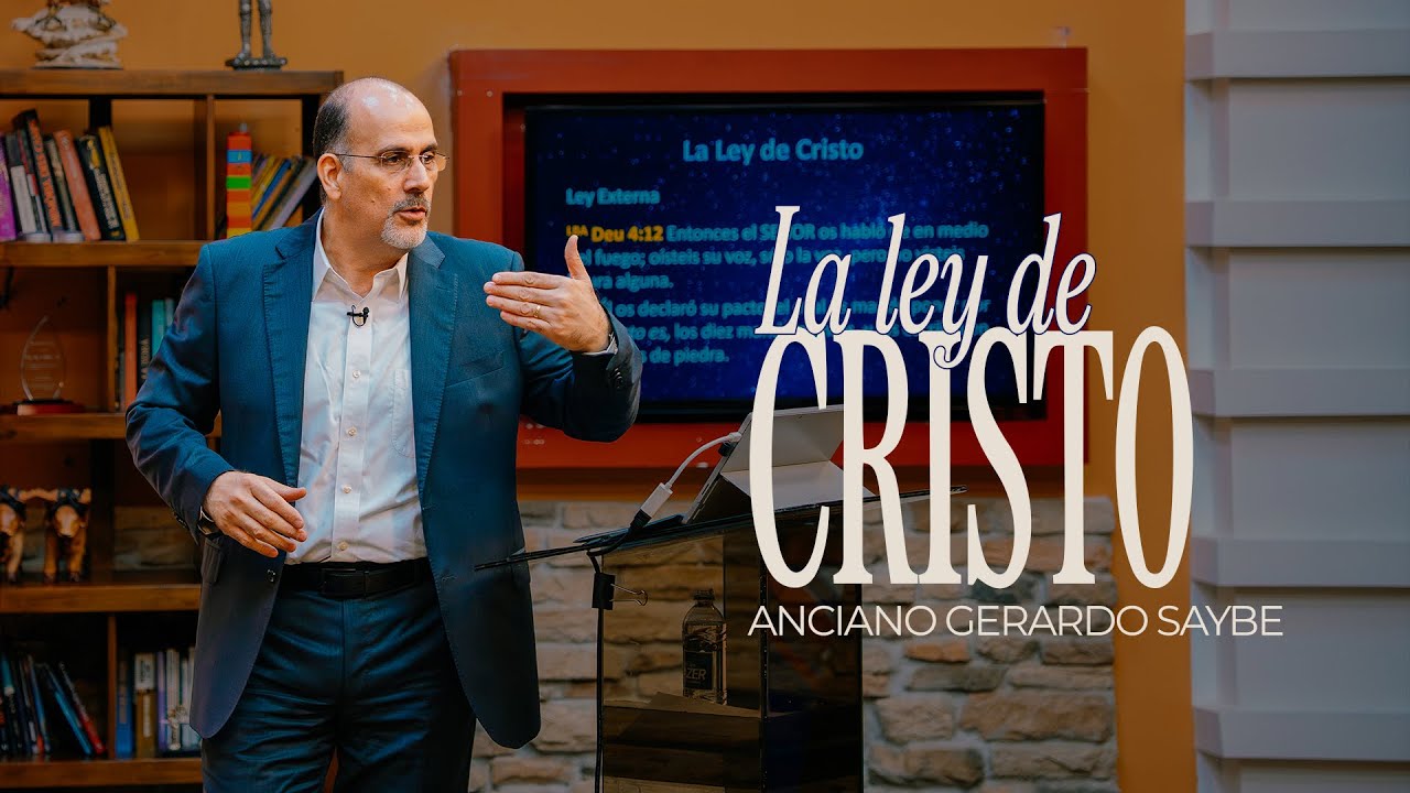 Anciano Gerardo Saybe │ La ley de Cristo │ martes 24 febrero 2026
