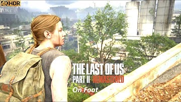 On Foot | The Last of Us Part II Remastered | PS5 4K HDR No Commentary