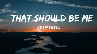 Justin Bieber - That Should Be Me-(lyrics)