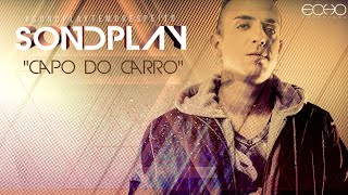 Sondplay - CAPÔ DO CARRO ( Music)