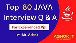 Top 80 Java Interview Questions & Answers For Experienced People @ashokit