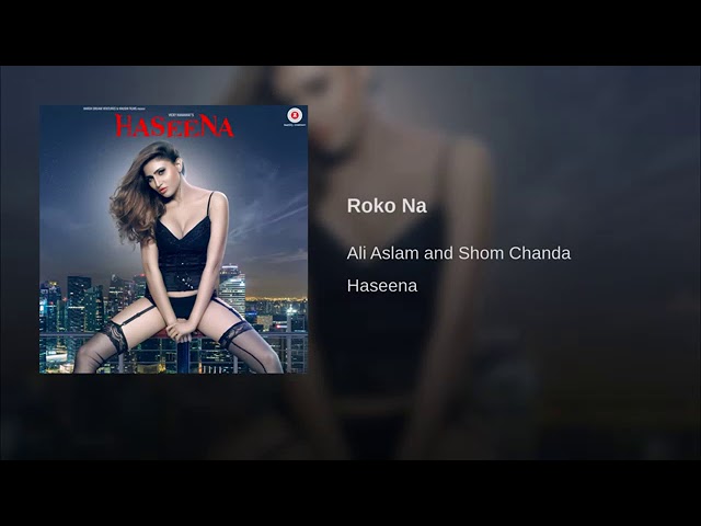 Roko Na(FromHaseena)By Atif Aslam | Shom Chanda class=