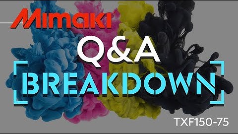 Mimaki Q & A Breakdown from our Livestream