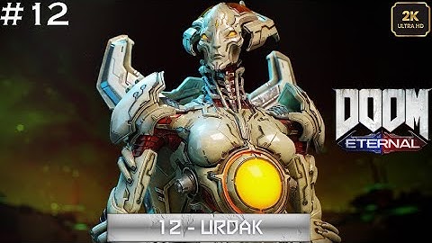 DOOM ETERNAL | Level 12 - URDAK | Walkthrough Gameplay [2K - 60FPS] #doomslayer #doomguy#darkages