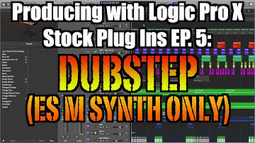 Producing With Logic Pro Stock Plug Ins Ep. 5: Dubstep (Only using ES M Mono Synth & FX) - TimmyG