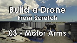 Build a Drone from Scratch - PART 3, Motor Arms