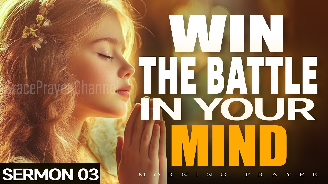 Win the Battle in Your Mind | Let God Guide Your Thoughts | GracePrayer ...