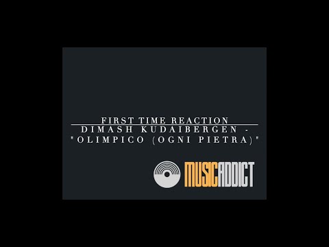 Music Addict — FIRST TIME REACTION — Dimash Kudaibergen — "Olimpico (Ogni Pietra)"