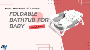 Best Foldable Baby Bathtub: Space-Saving Solution for Easy Bath Time!